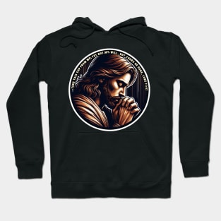 Luke 22:42 Yet Not My Will But Yours Be Done Hoodie